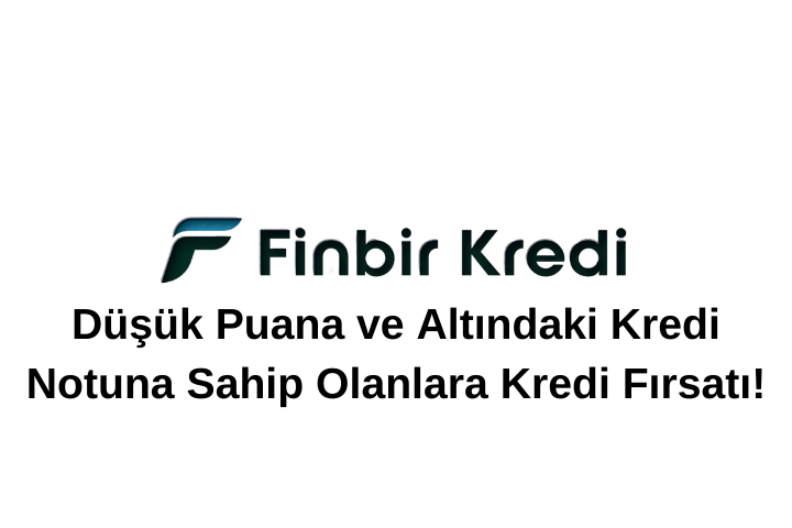 Düşük Puana ve Altındaki Kredi Notuna Sahip Olanlara Kredi Fırsatı!