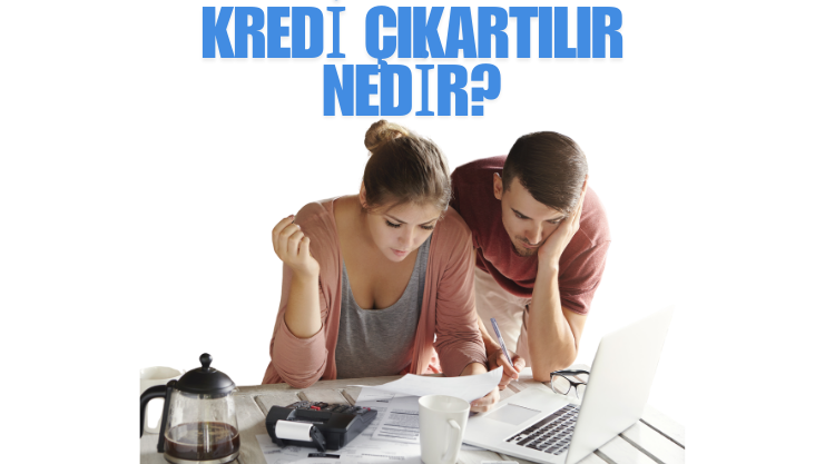 Kredi Çıkartılır